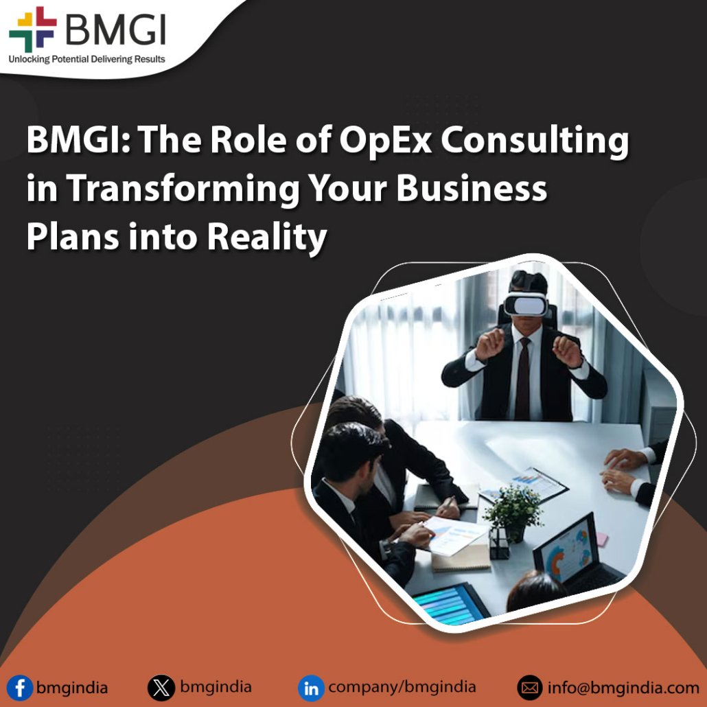 bmgi the role of opex consulting in transforming your business plans into reality 1030x1030 - BMGI: The Role of OpEx Consulting in Transforming Your Business Plans into Reality