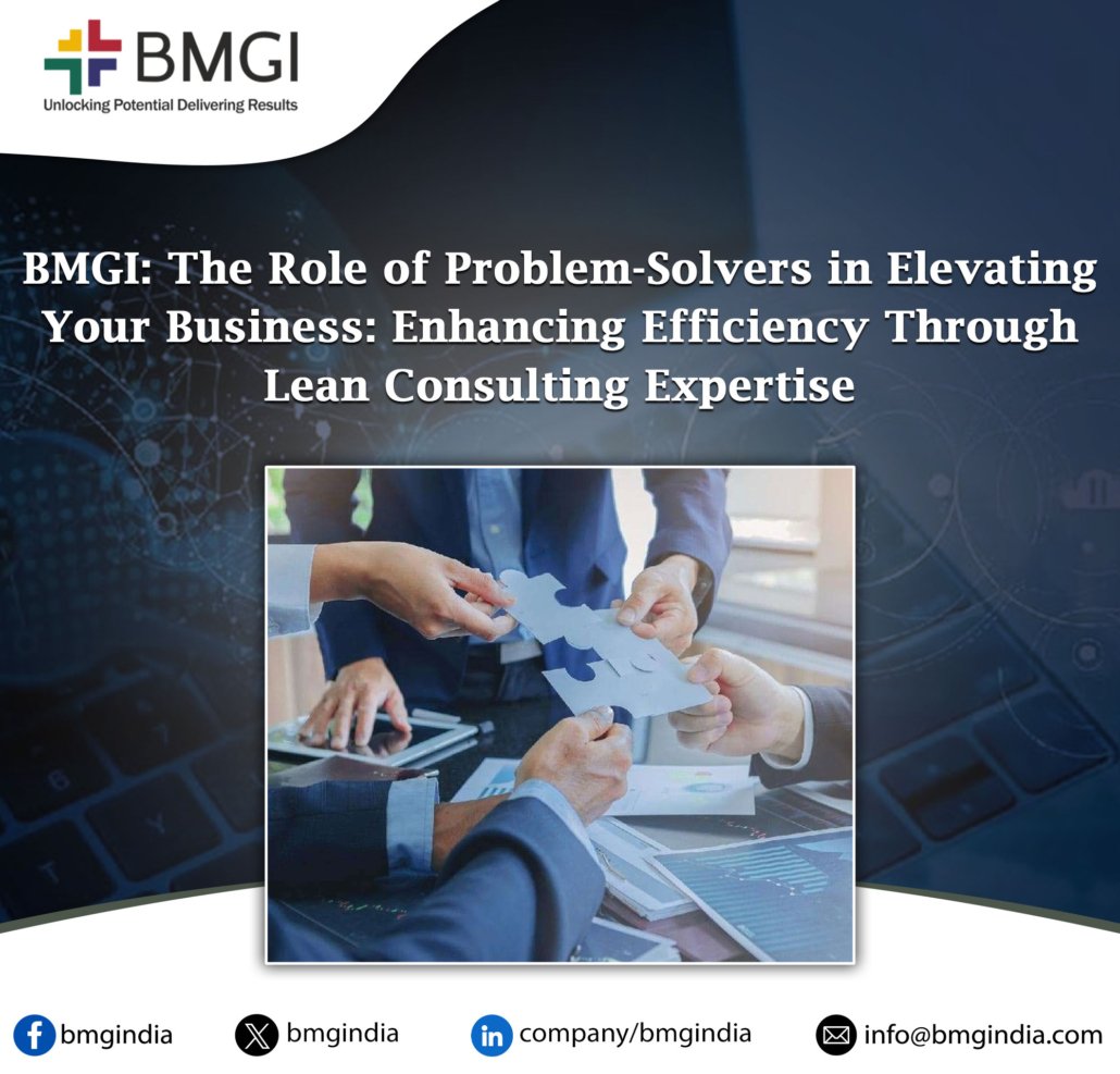 bmgi the role of problem solvers in elevating your business enhancing efficiency through lean consulting expertise 1030x987 - BMGI: The Role of Problem-Solvers in Elevating Your Business: Enhancing Efficiency Through Lean Consulting Expertise